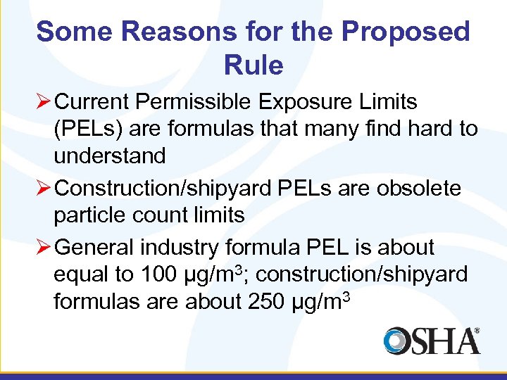 Some Reasons for the Proposed Rule Ø Current Permissible Exposure Limits (PELs) are formulas