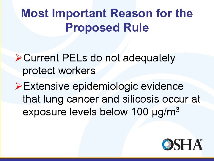Most Important Reason for the Proposed Rule ØCurrent PELs do not adequately protect workers