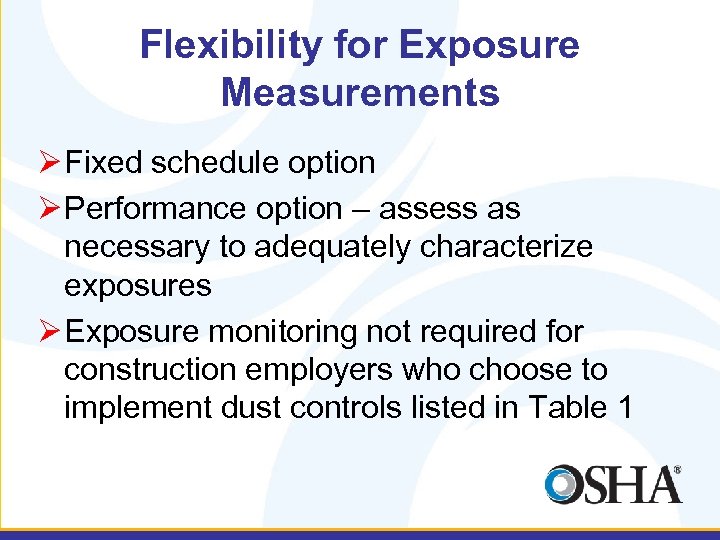 Flexibility for Exposure Measurements Ø Fixed schedule option Ø Performance option – assess as