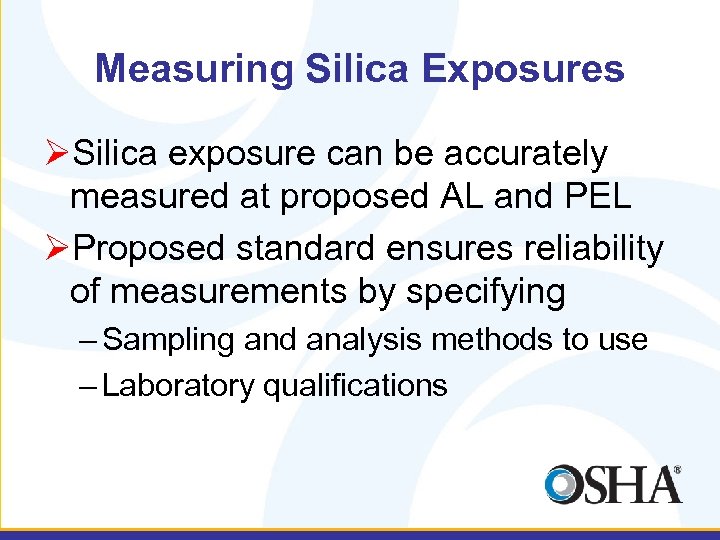 Measuring Silica Exposures ØSilica exposure can be accurately measured at proposed AL and PEL
