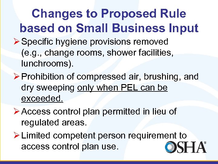 Changes to Proposed Rule based on Small Business Input Ø Specific hygiene provisions removed
