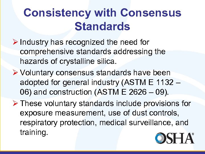 Consistency with Consensus Standards Ø Industry has recognized the need for comprehensive standards addressing