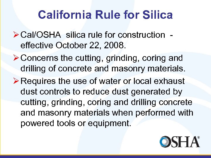 California Rule for Silica Ø Cal/OSHA silica rule for construction - effective October 22,