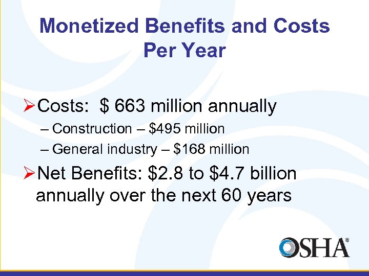 Monetized Benefits and Costs Per Year ØCosts: $ 663 million annually – Construction –