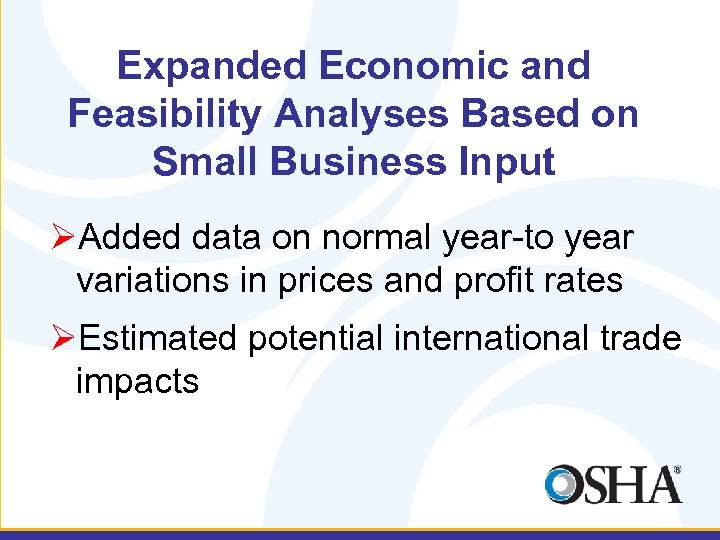 Expanded Economic and Feasibility Analyses Based on Small Business Input ØAdded data on normal