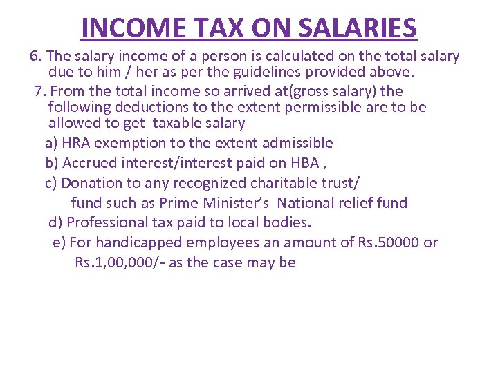 INCOME TAX ON SALARIES 6. The salary income of a person is calculated on