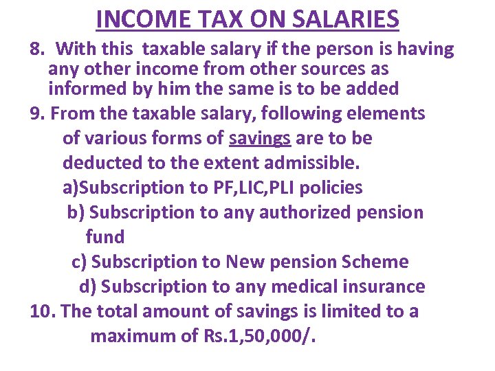 INCOME TAX ON SALARIES 8. With this taxable salary if the person is having