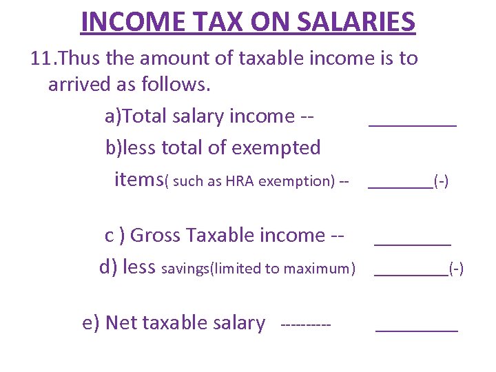 INCOME TAX ON SALARIES 11. Thus the amount of taxable income is to arrived