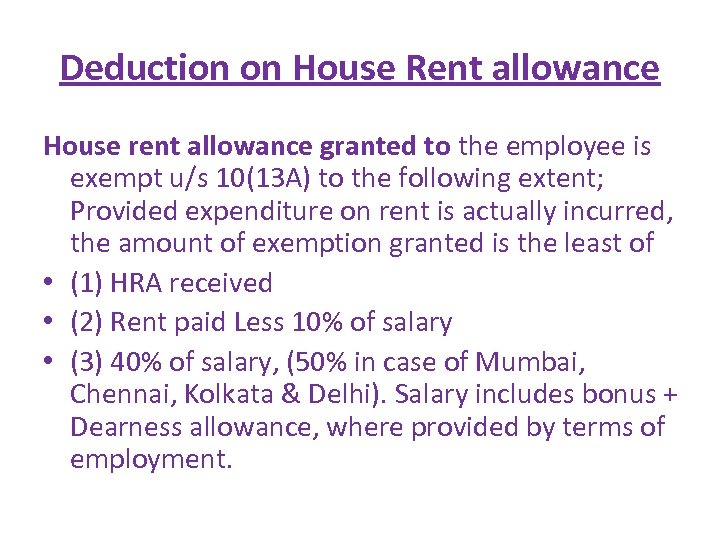 Deduction on House Rent allowance House rent allowance granted to the employee is exempt