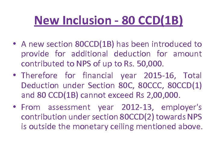 New Inclusion - 80 CCD(1 B) • A new section 80 CCD(1 B) has