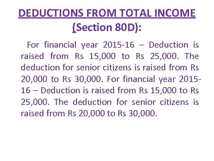 DEDUCTIONS FROM TOTAL INCOME (Section 80 D): For financial year 2015 -16 – Deduction