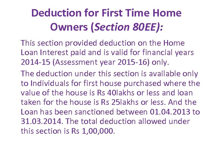 Deduction for First Time Home Owners (Section 80 EE): This section provided deduction on