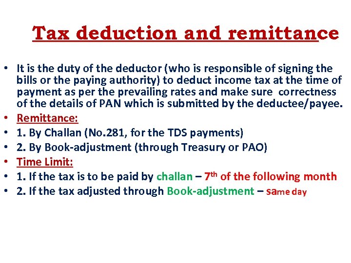 Tax deduction and remittance • It is the duty of the deductor (who is