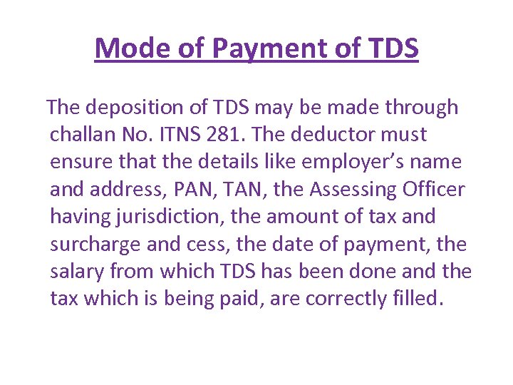 Mode of Payment of TDS The deposition of TDS may be made through challan