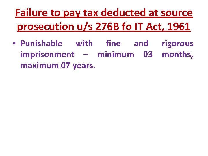 Failure to pay tax deducted at source prosecution u/s 276 B fo IT Act,