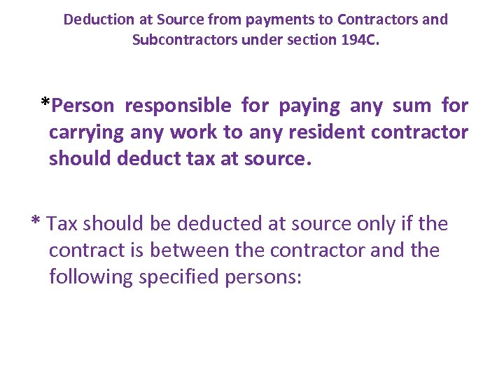 Deduction at Source from payments to Contractors and Subcontractors under section 194 C. *Person