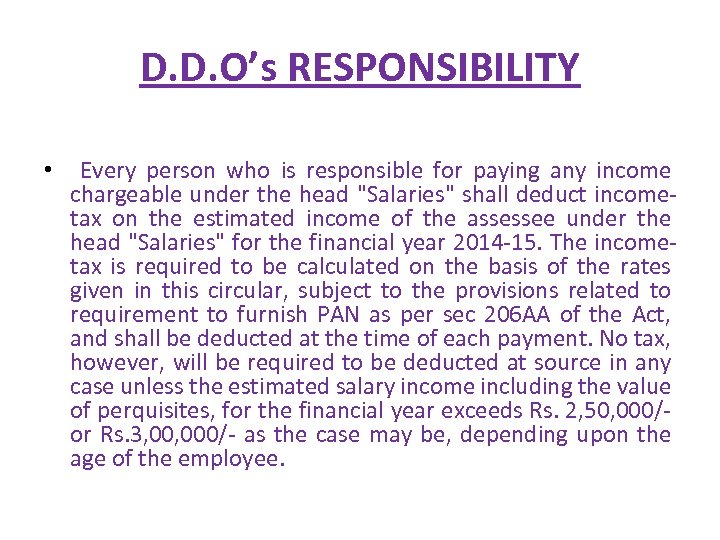 D. D. O’s RESPONSIBILITY • Every person who is responsible for paying any income