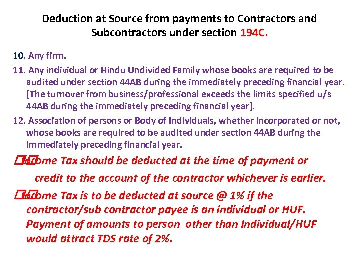 Deduction at Source from payments to Contractors and Subcontractors under section 194 C. 10.