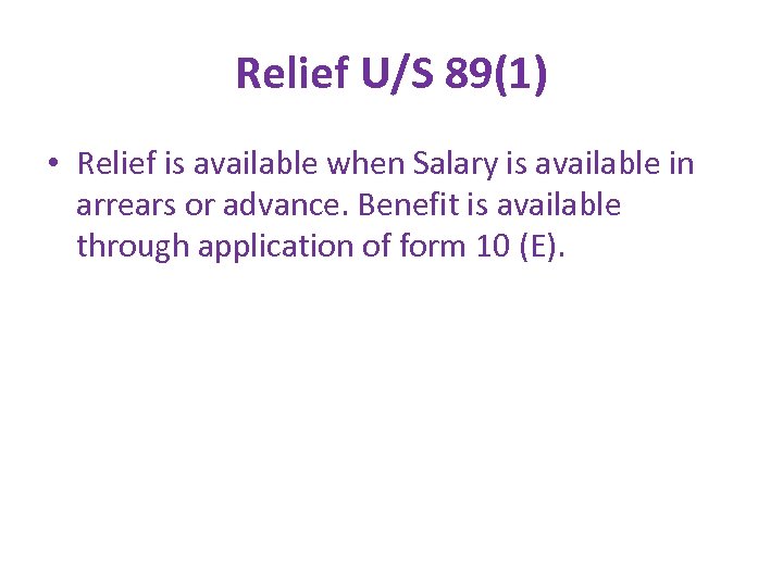 Relief U/S 89(1) • Relief is available when Salary is available in arrears or