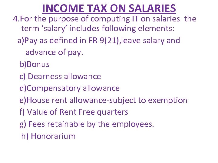 INCOME TAX ON SALARIES 4. For the purpose of computing IT on salaries the