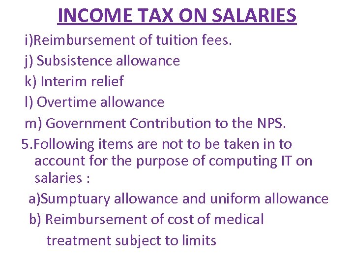 INCOME TAX ON SALARIES i)Reimbursement of tuition fees. j) Subsistence allowance k) Interim relief