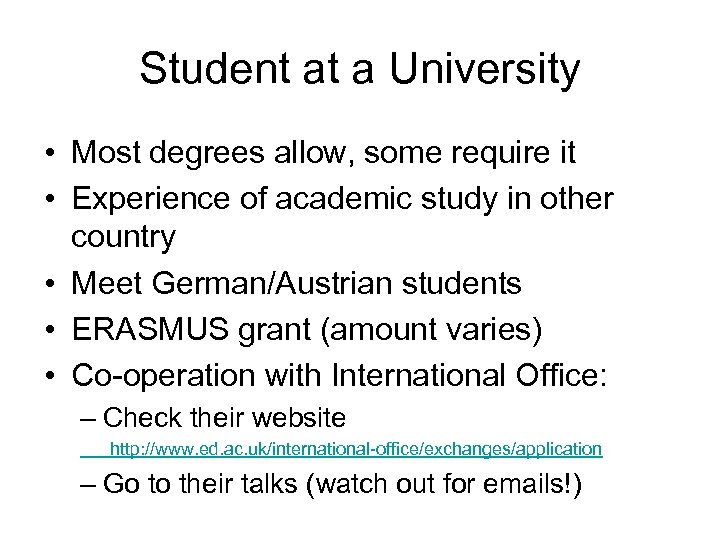 Student at a University • Most degrees allow, some require it • Experience of