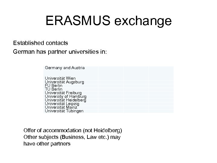 ERASMUS exchange Established contacts German has partner universities in: Germany and Austria Universität Wien