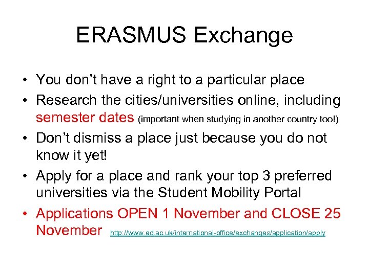 ERASMUS Exchange • You don’t have a right to a particular place • Research