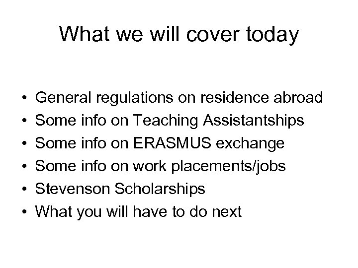 What we will cover today • • • General regulations on residence abroad Some