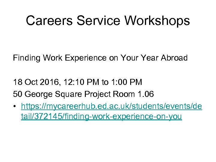 Careers Service Workshops Finding Work Experience on Your Year Abroad 18 Oct 2016, 12: