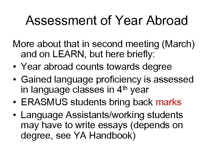 Assessment of Year Abroad More about that in second meeting (March) and on LEARN,