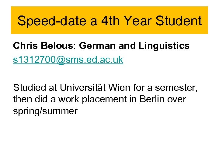 Speed-date a 4 th Year Student Chris Belous: German and Linguistics s 1312700@sms. ed.