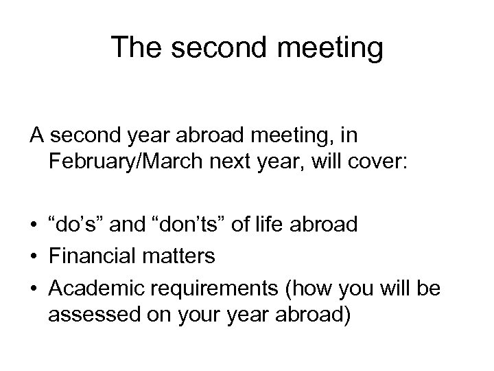 The second meeting A second year abroad meeting, in February/March next year, will cover: