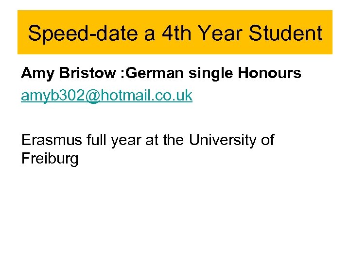 Speed-date a 4 th Year Student Amy Bristow : German single Honours amyb 302@hotmail.