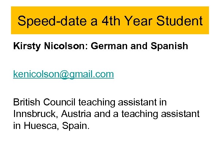 Speed-date a 4 th Year Student Kirsty Nicolson: German and Spanish kenicolson@gmail. com British