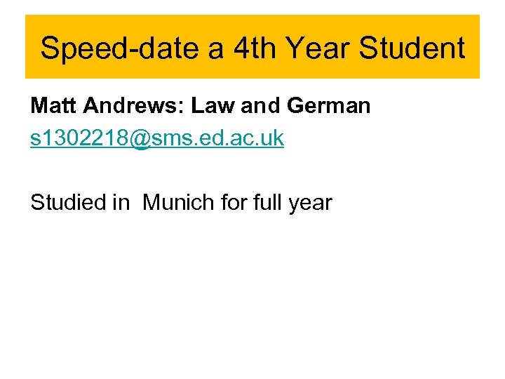 Speed-date a 4 th Year Student Matt Andrews: Law and German s 1302218@sms. ed.