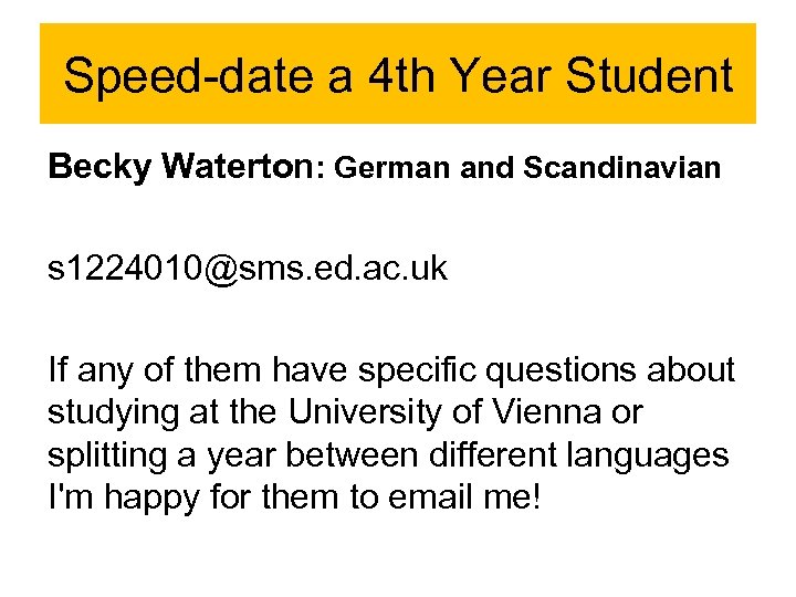 Speed-date a 4 th Year Student Becky Waterton: German and Scandinavian s 1224010@sms. ed.