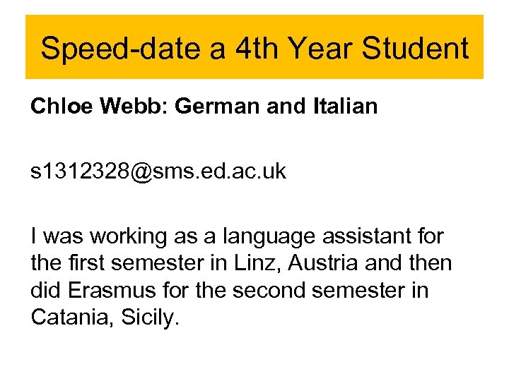 Speed-date a 4 th Year Student Chloe Webb: German and Italian s 1312328@sms. ed.