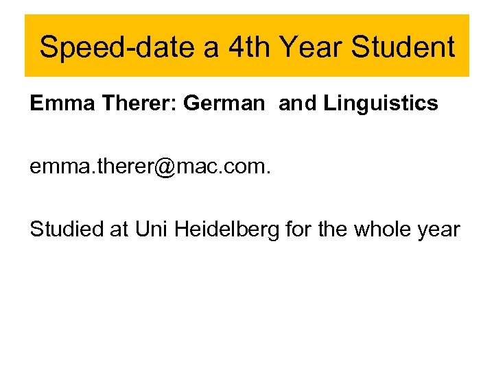 Speed-date a 4 th Year Student Emma Therer: German and Linguistics emma. therer@mac. com.