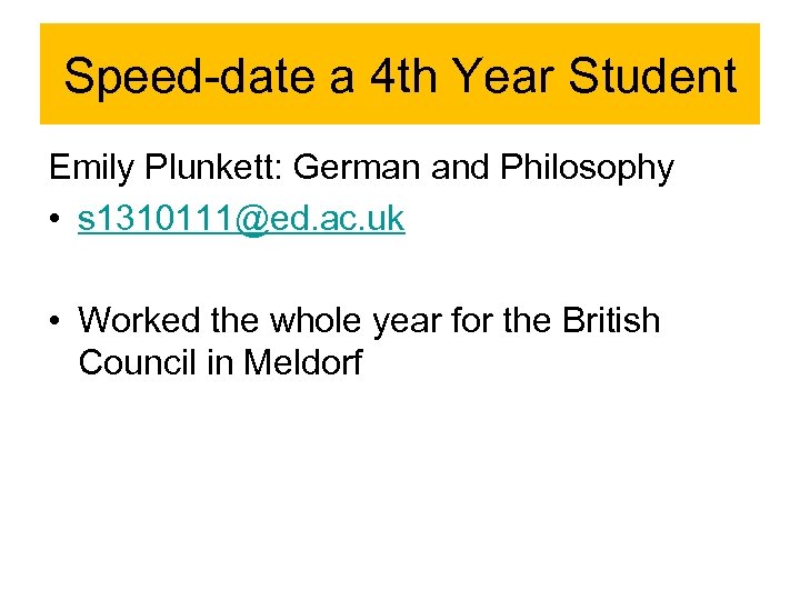 Speed-date a 4 th Year Student Emily Plunkett: German and Philosophy • s 1310111@ed.