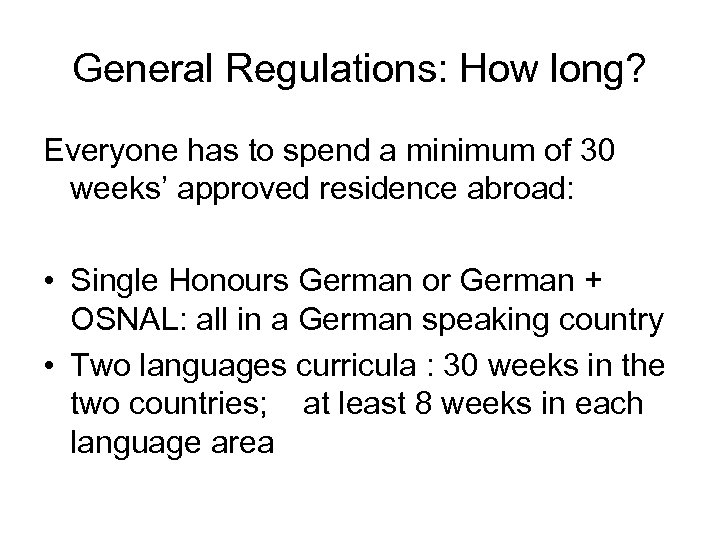 General Regulations: How long? Everyone has to spend a minimum of 30 weeks’ approved