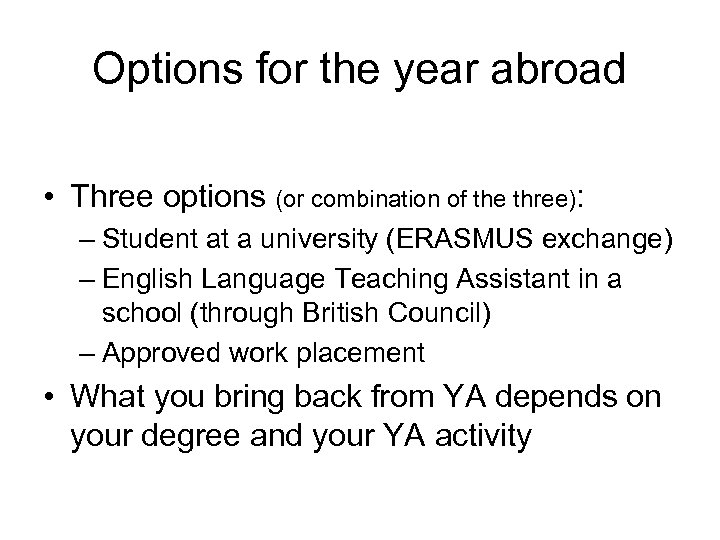 Options for the year abroad • Three options (or combination of the three): –