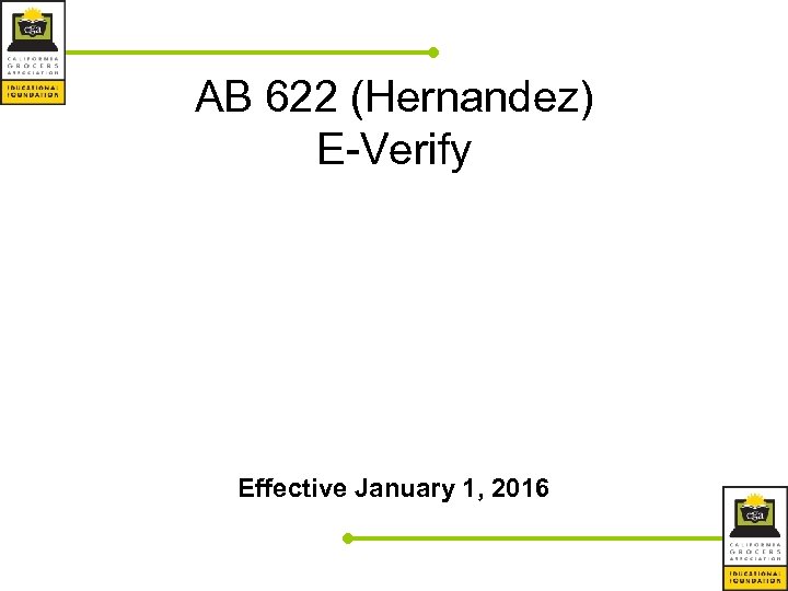 AB 622 (Hernandez) E-Verify Effective January 1, 2016 