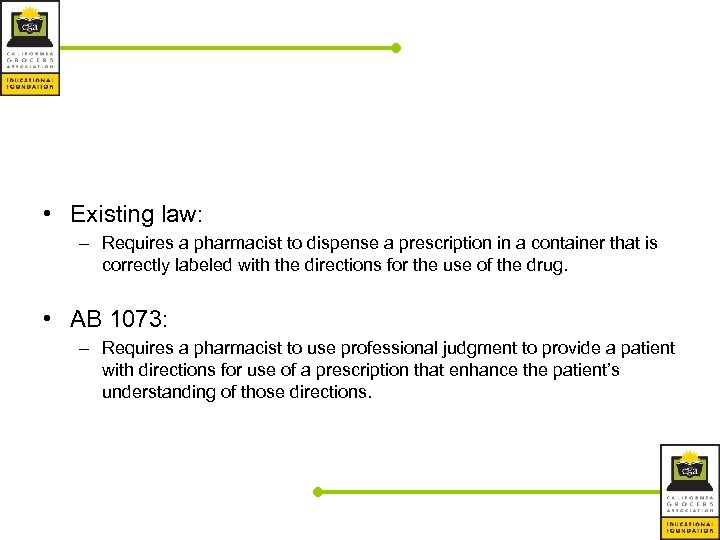  • Existing law: – Requires a pharmacist to dispense a prescription in a