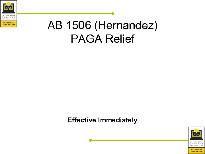 AB 1506 (Hernandez) PAGA Relief Effective Immediately 