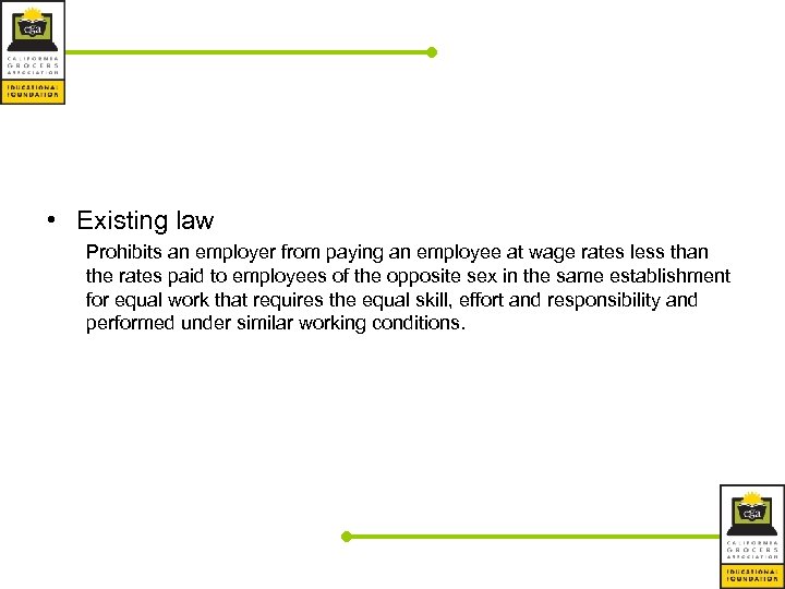  • Existing law Prohibits an employer from paying an employee at wage rates