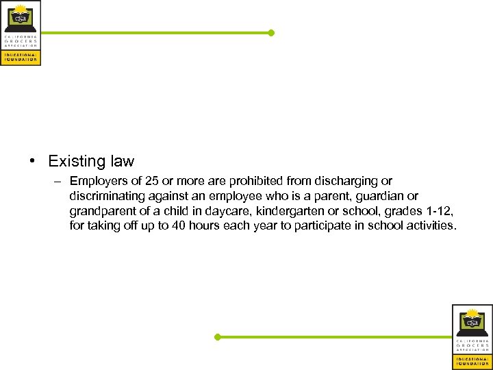  • Existing law – Employers of 25 or more are prohibited from discharging