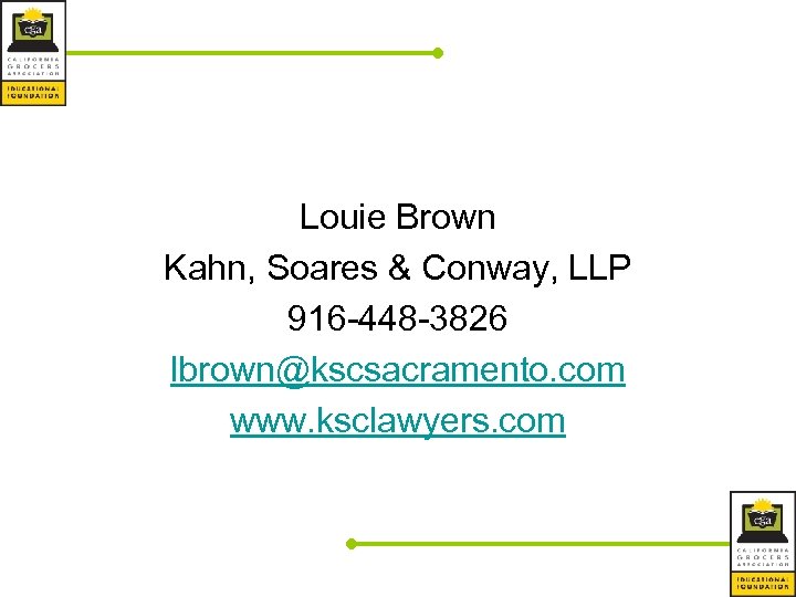 Louie Brown Kahn, Soares & Conway, LLP 916 -448 -3826 lbrown@kscsacramento. com www. ksclawyers.
