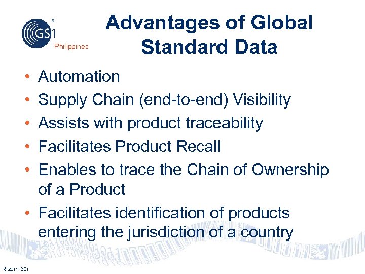 Philippines • • • Advantages of Global Standard Data Automation Supply Chain (end-to-end) Visibility