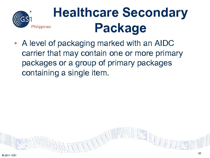 Philippines Healthcare Secondary Package • A level of packaging marked with an AIDC carrier
